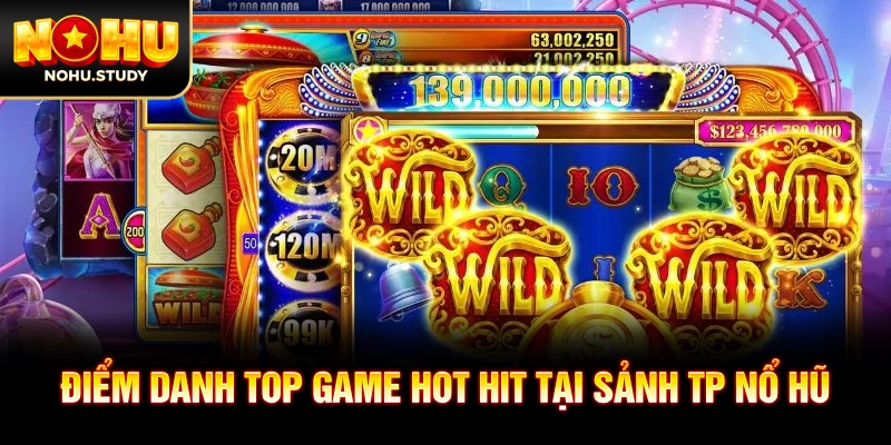 Điểm danh top game hot hit tại sảnh TP nổ hũ